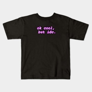 "ok cool, but idc" Neon Design Kids T-Shirt